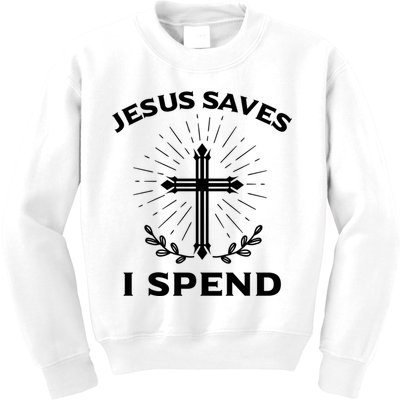 Jesus Saves I Spend Kids Sweatshirt