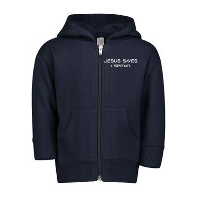 Jesus Saves I Spend Toddler Zip Fleece Hoodie