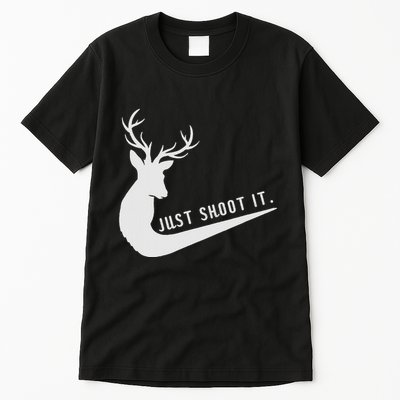 Just Shoot It Funny Deer Hunting Xmas HunterS Humor Tall T-Shirt