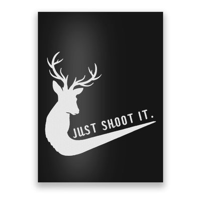 Just Shoot It Funny Deer Hunting Xmas HunterS Humor Poster