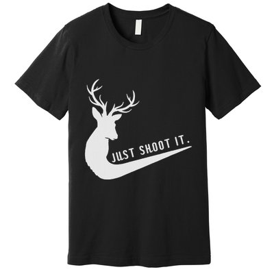 Just Shoot It Funny Deer Hunting Xmas HunterS Humor Premium T-Shirt