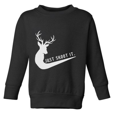 Just Shoot It Funny Deer Hunting Xmas HunterS Humor Toddler Sweatshirt