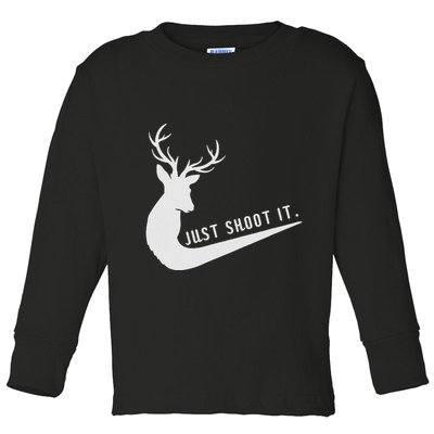Just Shoot It Funny Deer Hunting Xmas HunterS Humor Toddler Long Sleeve Shirt