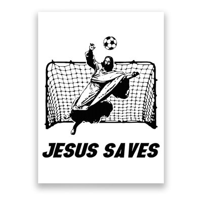 Jesus Saves Jesus Saved Soccer Goal Goalie Poster