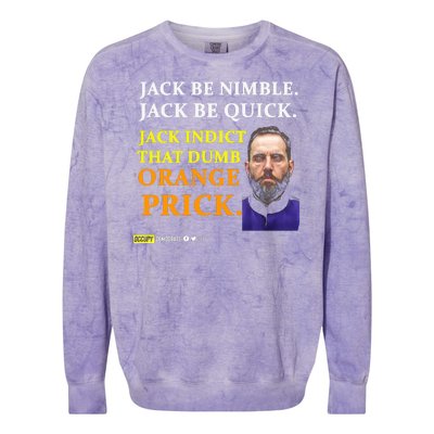 Jack Smith Jack Be Nimble Jack Be Quick Jack Indict That Dumb Orange Prick Colorblast Crewneck Sweatshirt