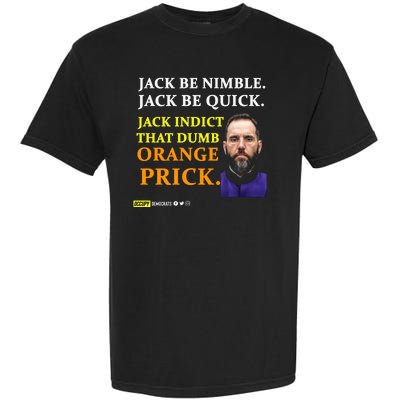 Jack Smith Jack Be Nimble Jack Be Quick Jack Indict That Dumb Orange Prick Garment-Dyed Heavyweight T-Shirt