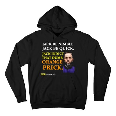 Jack Smith Jack Be Nimble Jack Be Quick Jack Indict That Dumb Orange Prick Hoodie