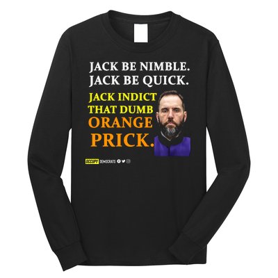 Jack Smith Jack Be Nimble Jack Be Quick Jack Indict That Dumb Orange Prick Long Sleeve Shirt