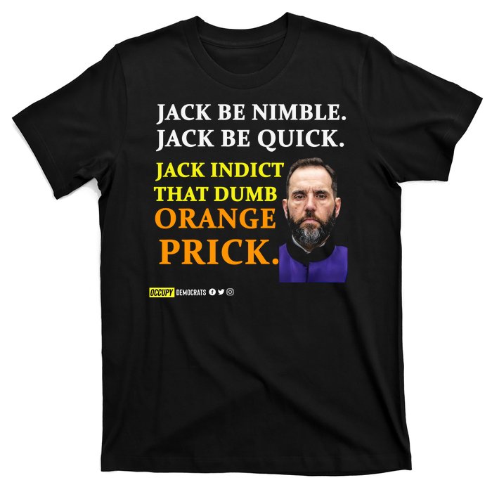 Jack Smith Jack Be Nimble Jack Be Quick Jack Indict That Dumb Orange Prick T-Shirt