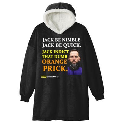 Jack Smith Jack Be Nimble Jack Be Quick Jack Indict That Dumb Orange Prick Hooded Wearable Blanket