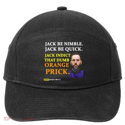 Jack Smith Jack Be Nimble Jack Be Quick Jack Indict That Dumb Orange Prick 7-Panel Snapback Hat