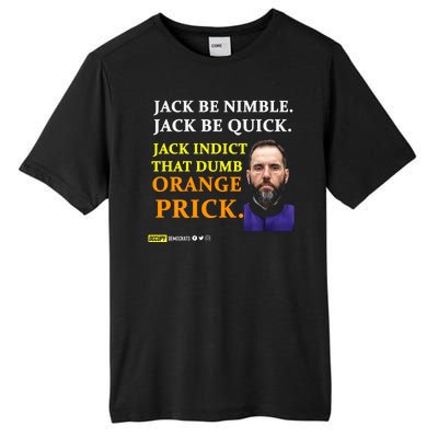 Jack Smith Jack Be Nimble Jack Be Quick Jack Indict That Dumb Orange Prick Tall Fusion ChromaSoft Performance T-Shirt