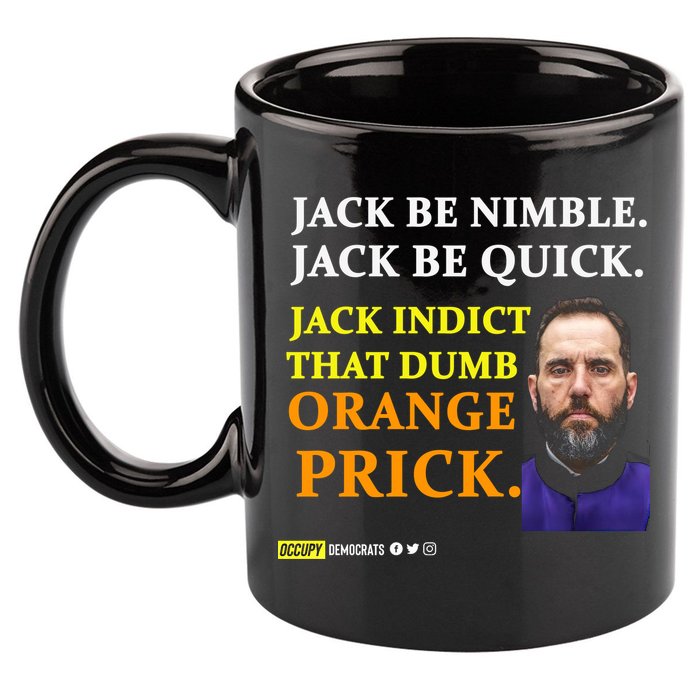 Jack Smith Jack Be Nimble Jack Be Quick Jack Indict That Dumb Orange Prick 11oz C Handle Ceramic Mug