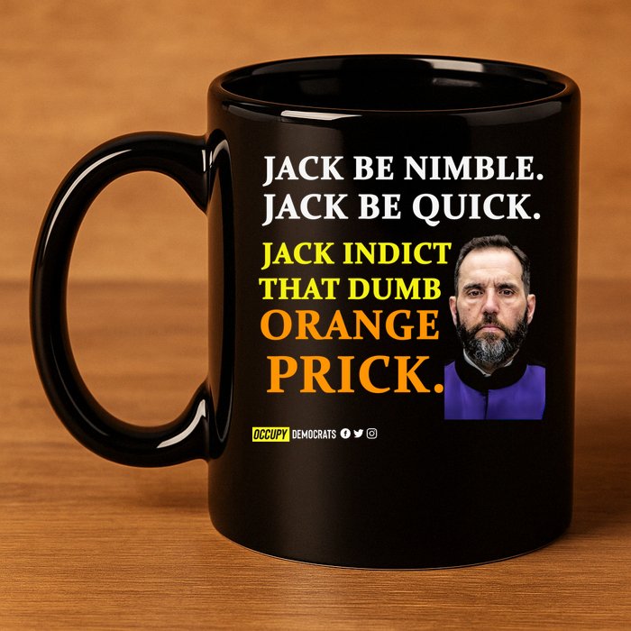 Jack Smith Jack Be Nimble Jack Be Quick Jack Indict That Dumb Orange Prick 11oz C Handle Ceramic Mug