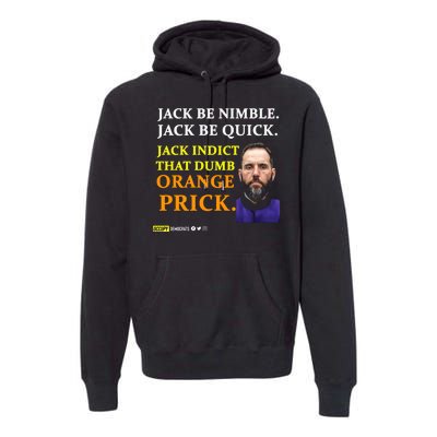 Jack Smith Jack Be Nimble Jack Be Quick Jack Indict That Dumb Orange Prick Premium Hoodie