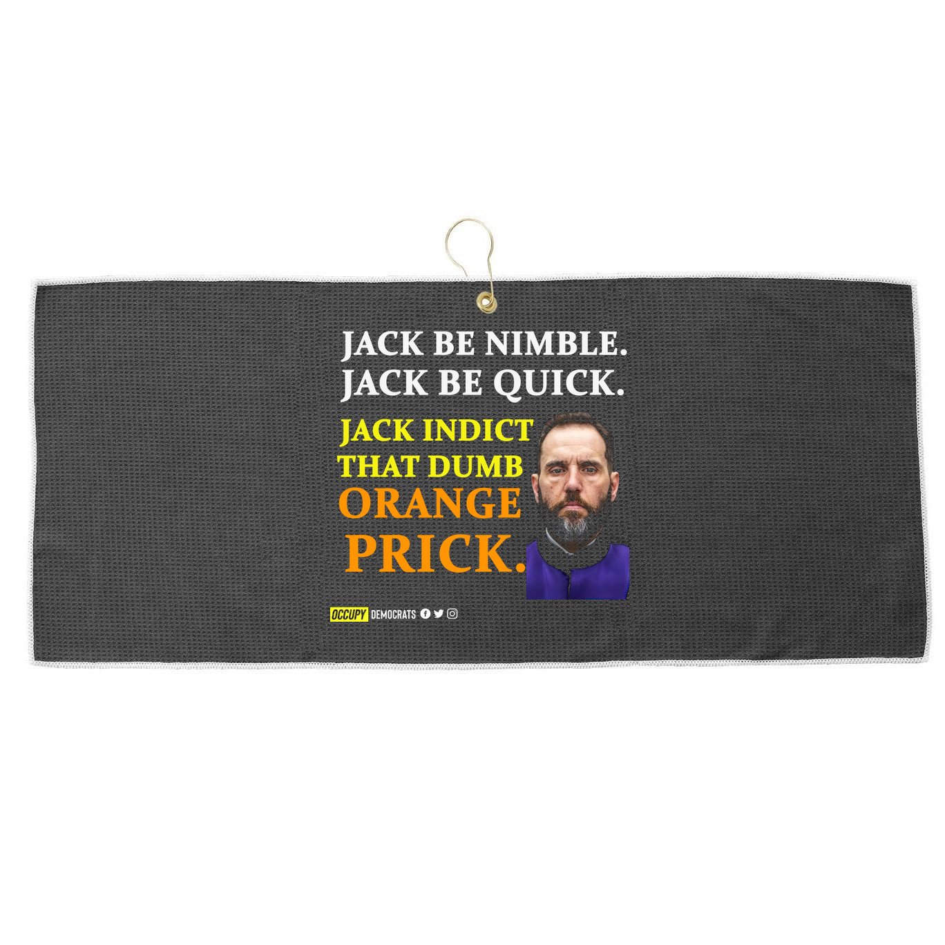 Jack Smith Jack Be Nimble Jack Be Quick Jack Indict That Dumb Orange Prick Large Microfiber Waffle Golf Towel