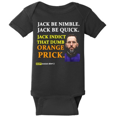 Jack Smith Jack Be Nimble Jack Be Quick Jack Indict That Dumb Orange Prick Baby Bodysuit
