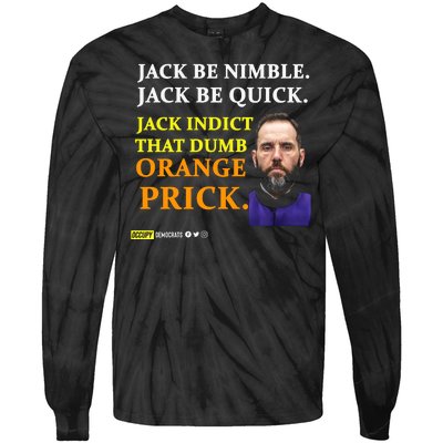 Jack Smith Jack Be Nimble Jack Be Quick Jack Indict That Dumb Orange Prick Tie-Dye Long Sleeve Shirt