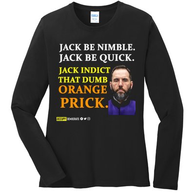 Jack Smith Jack Be Nimble Jack Be Quick Jack Indict That Dumb Orange Prick Ladies Long Sleeve Shirt