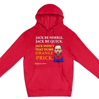 Jack Smith Jack Be Nimble Jack Be Quick Jack Indict That Dumb Orange Prick Premium Pullover Hoodie