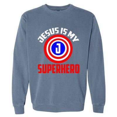 Jesus Superhero Jesus Your My Super Hero Garment-Dyed Sweatshirt