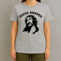 Jesus Shaves T-Shirt
