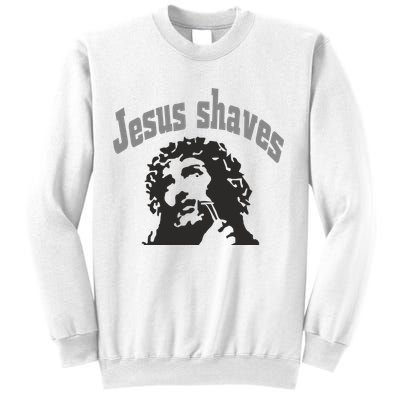 Jesus Shaves Sweatshirt