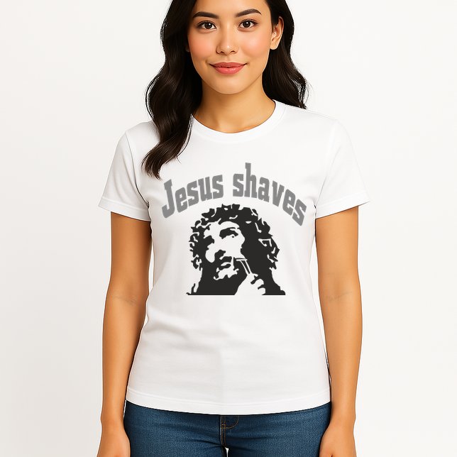 Jesus Shaves Womens T-Shirt