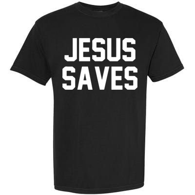 JESUS SAVES Garment-Dyed Heavyweight T-Shirt