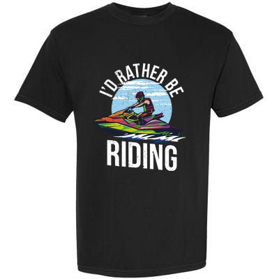 Jet Skiing Lover I Id Rather Be Jet Skiing Funny Gift Garment-Dyed Heavyweight T-Shirt