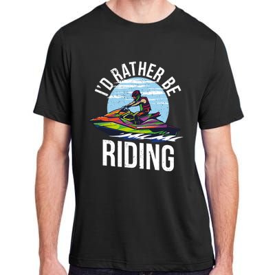 Jet Skiing Lover I Id Rather Be Jet Skiing Funny Gift Adult ChromaSoft Performance T-Shirt