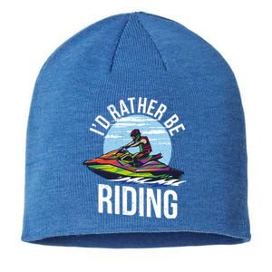 Jet Skiing Lover I Id Rather Be Jet Skiing Funny Gift Sustainable Beanie