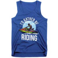 Jet Skiing Lover I Id Rather Be Jet Skiing Funny Gift Tank Top