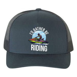 Jet Skiing Lover I Id Rather Be Jet Skiing Funny Gift Yupoong Adult 5-Panel Trucker Hat