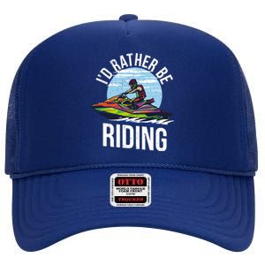 Jet Skiing Lover I Id Rather Be Jet Skiing Funny Gift High Crown Mesh Back Trucker Hat