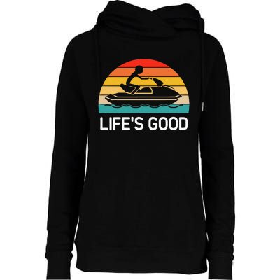 Jet Ski LifeS Good Life Quotes For Family Womens Funnel Neck Pullover Hood