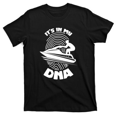 Jet Ski Lover Its In My DNA Jet Ski Lover Gift For Skier T-Shirt