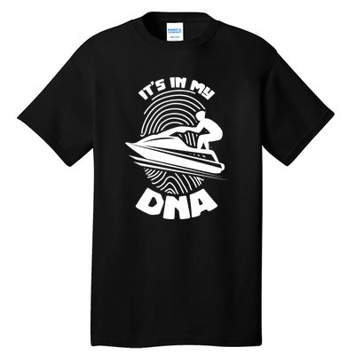 Jet Ski Lover Its In My DNA Jet Ski Lover Gift For Skier Tall T-Shirt