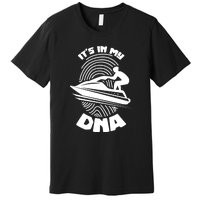 Jet Ski Lover Its In My DNA Jet Ski Lover Gift For Skier Premium T-Shirt