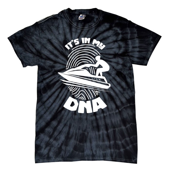 Jet Ski Lover Its In My DNA Jet Ski Lover Gift For Skier Tie-Dye T-Shirt