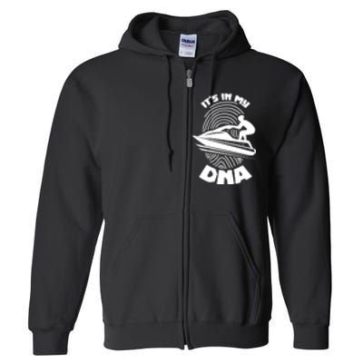 Jet Ski Lover Its In My DNA Jet Ski Lover Gift For Skier Full Zip Hoodie