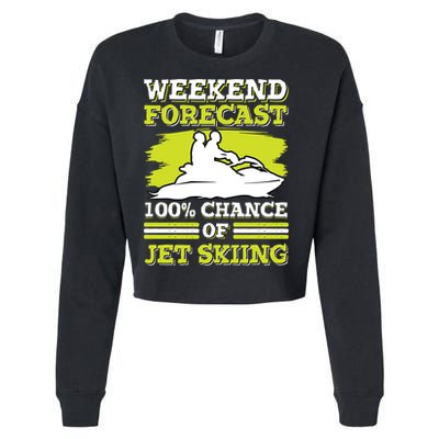 Jet Skier Lover Weekend Forcast 100% Chance Of Jet Skiing Funny Gift Cropped Pullover Crew