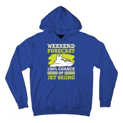 Jet Skier Lover Weekend Forcast 100% Chance Of Jet Skiing Funny Gift Tall Hoodie
