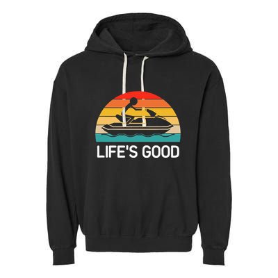 Jet Ski LifeS Good Life Quotes For Family Garment-Dyed Fleece Hoodie