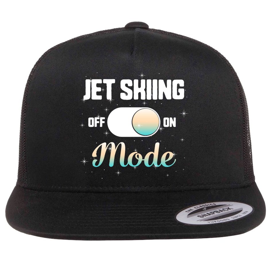 Jet Skiing Lover Jet Ski Mode On Athletic Beach Summer Sport Gift Flat Bill Trucker Hat