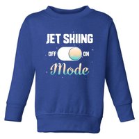 Jet Skiing Lover Jet Ski Mode On Athletic Beach Summer Sport Gift Toddler Sweatshirt