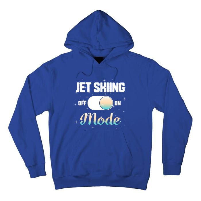 Jet Skiing Lover Jet Ski Mode On Athletic Beach Summer Sport Gift Tall Hoodie