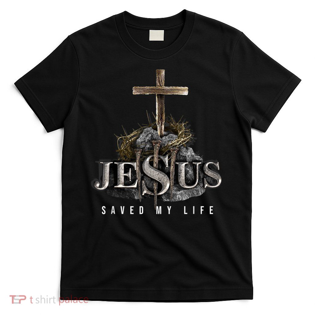 Jesus Saved My Life - Christian Religious Bible Church T-Shirt