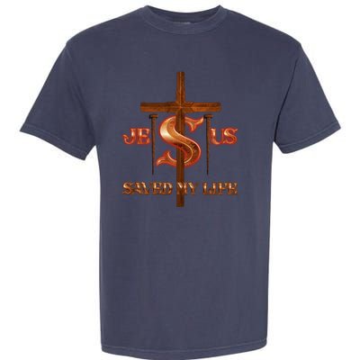 Jesus Saved My Life Metal Cross And Nails Garment-Dyed Heavyweight T-Shirt