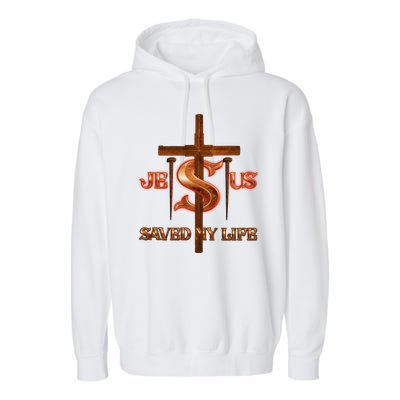 Jesus Saved My Life Metal Cross And Nails Garment-Dyed Fleece Hoodie